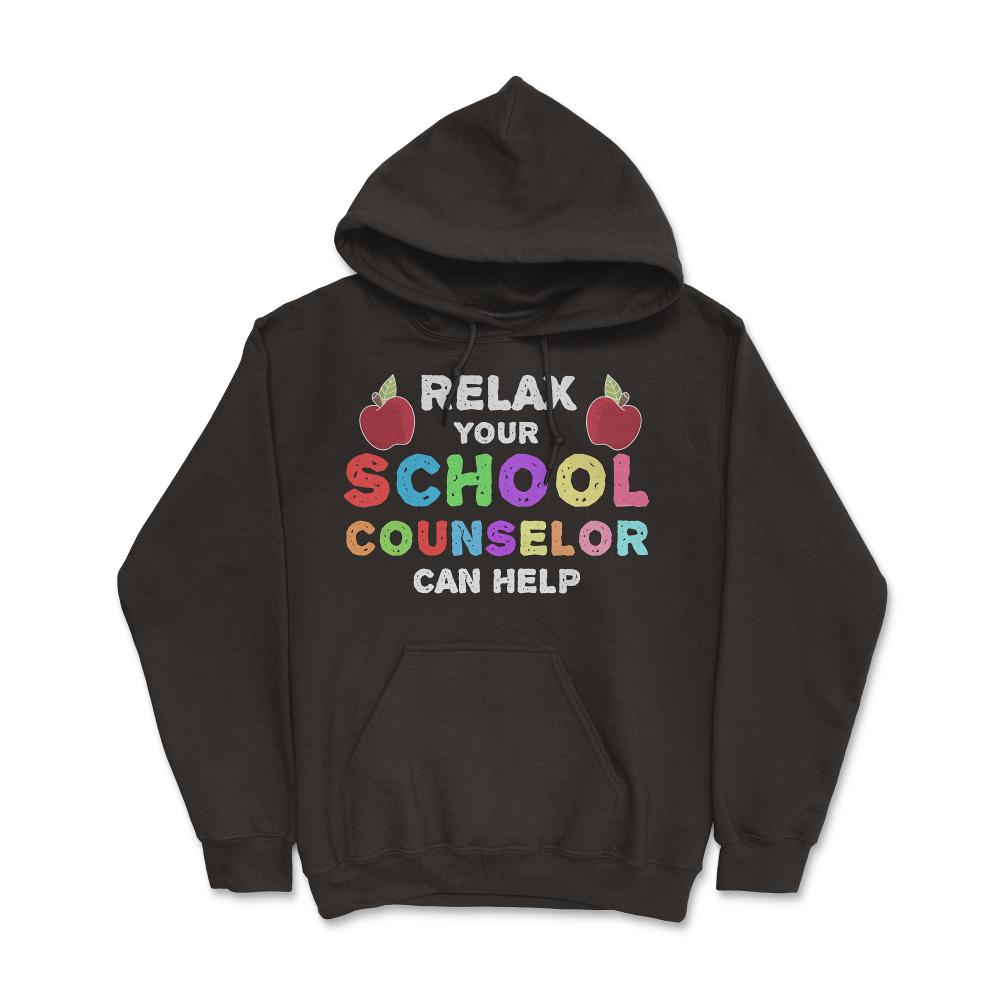 Funny Relax Your School Counselor Can Help Appreciation design - Hoodie - Black