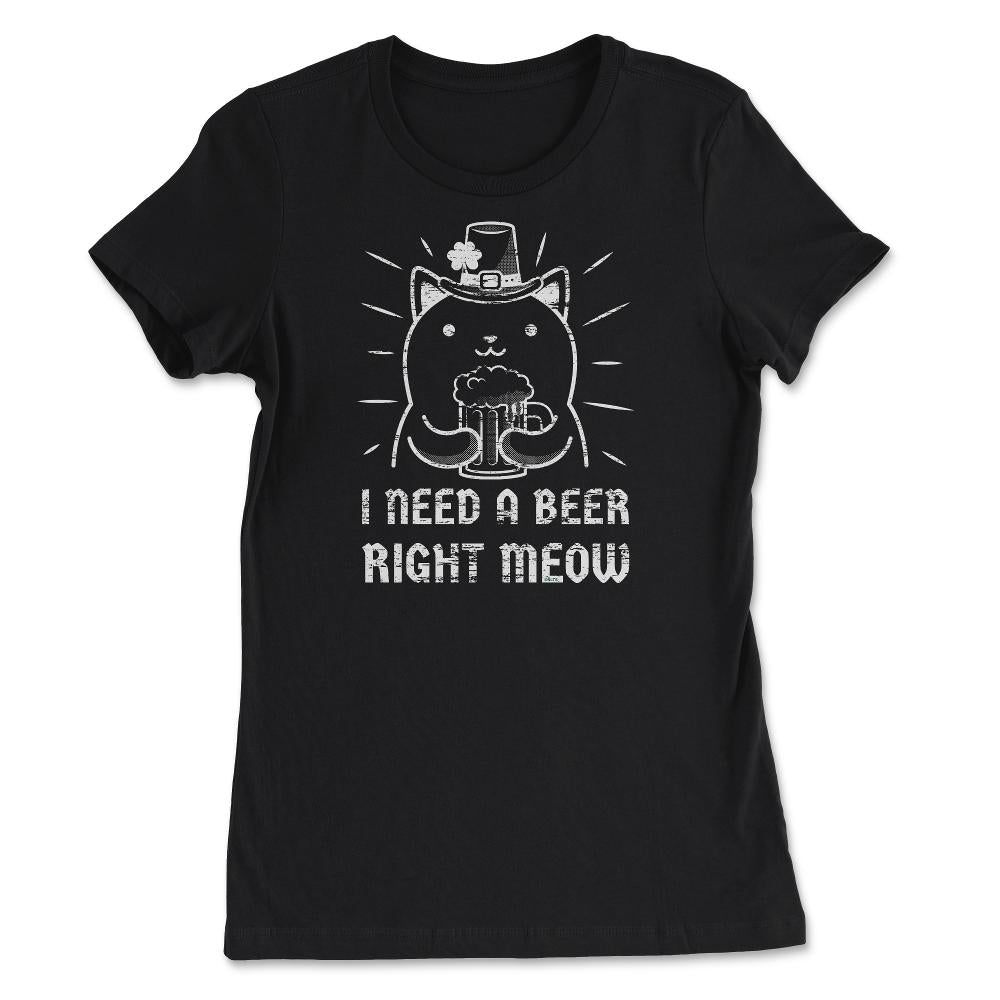 I Need a Beer Right Meow St Patrick's Day Hilarious Cat Pun print - Women's Tee - Black
