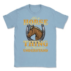 Its a Horse Thing You wouldnt Understand for horse lovers print - Light Blue