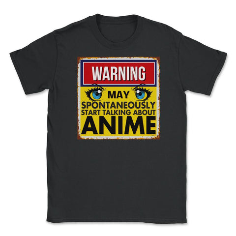 Warning May Spontaneously Start Talking Anime Unisex T-Shirt - Black