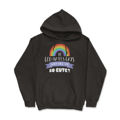 If God Hates Gay Why Are We So Cute? Rainbow Flag graphic - Hoodie - Black