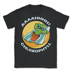Chlorophyll Cactus Sunbathing AAAHHH! Chlorophyll Hilarious product - Unisex T-Shirt - Black