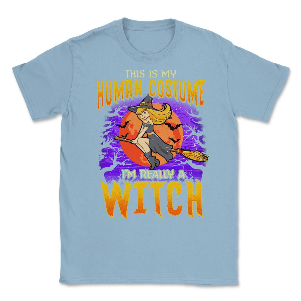 This is my human Costume Im really a Witch Unisex T-Shirt - Light Blue