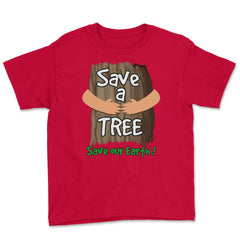 Save a tree, save our Earth print Earth Day Gift product tee Youth Tee - Red