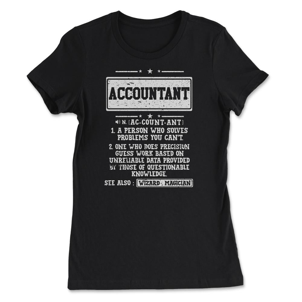 Hilarious Accountant Definition for Auditors & Actuaries product - Women's Tee - Black