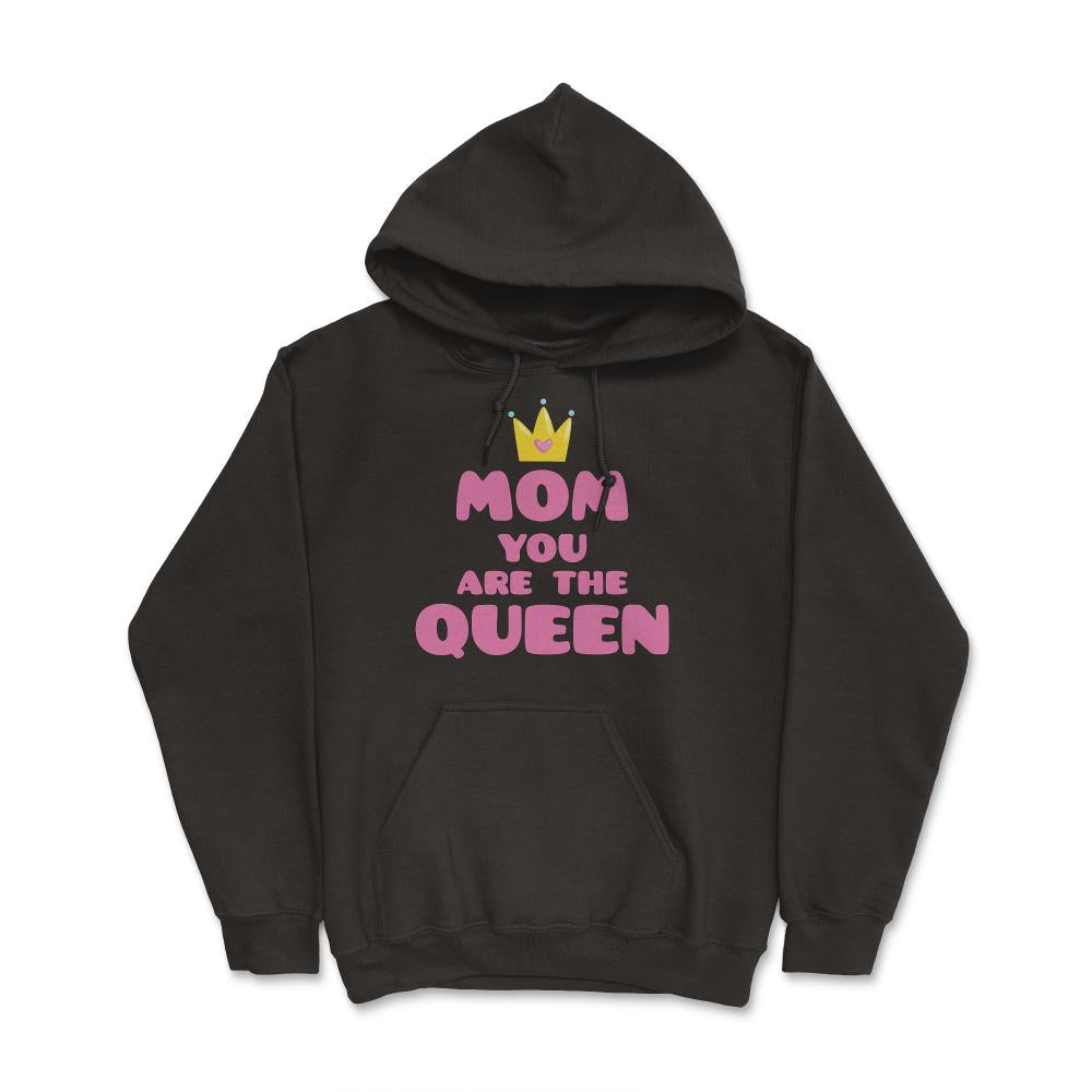 Mom You Are The Queen T-Shirt Mothers Day Tee Shirt Gift Hoodie - Black