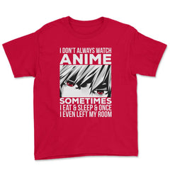 Anime Art, I Don’t Always Watch Anime Quote For Anime Fans design - Red