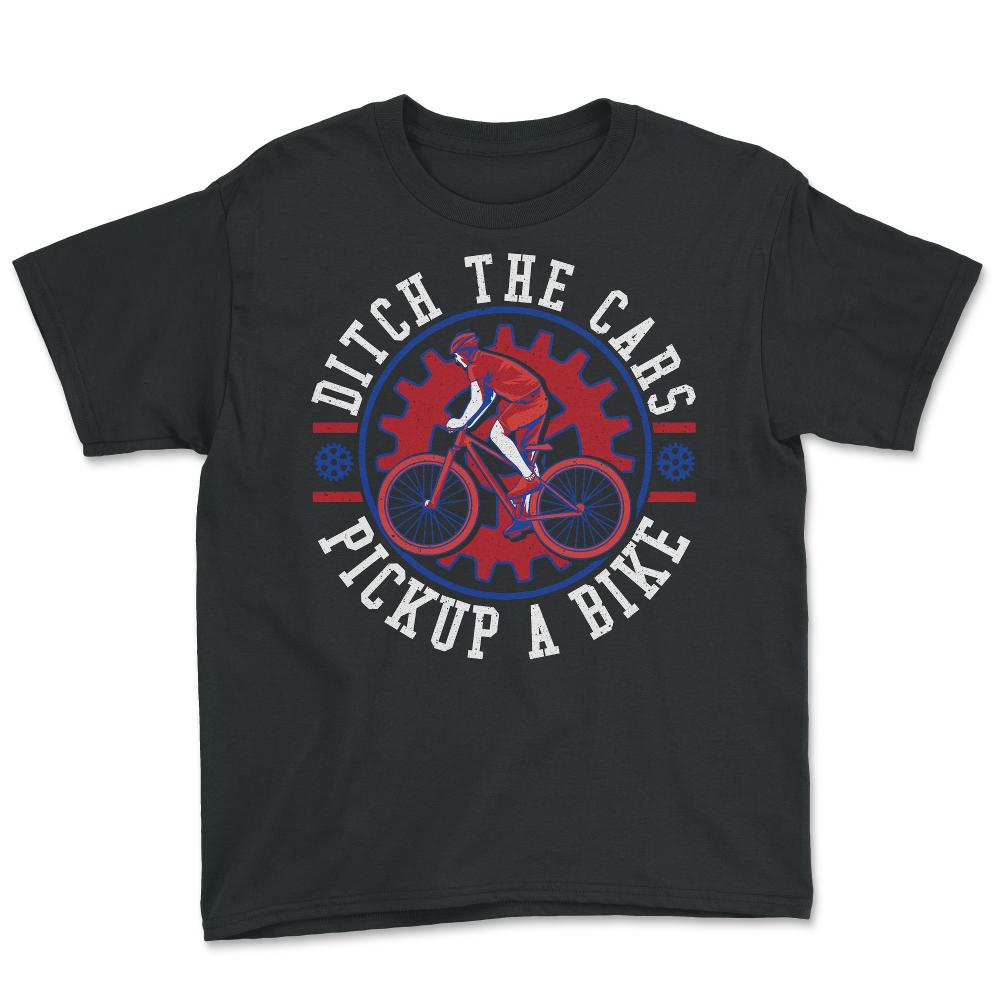 Ditch the Cars Pick Up a Bike Cycling & Bicycle Riders product - Youth Tee - Black