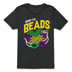 Bring the Beads You all! Funny Humor Mardi Gras Gift graphic - Premium Youth Tee - Black