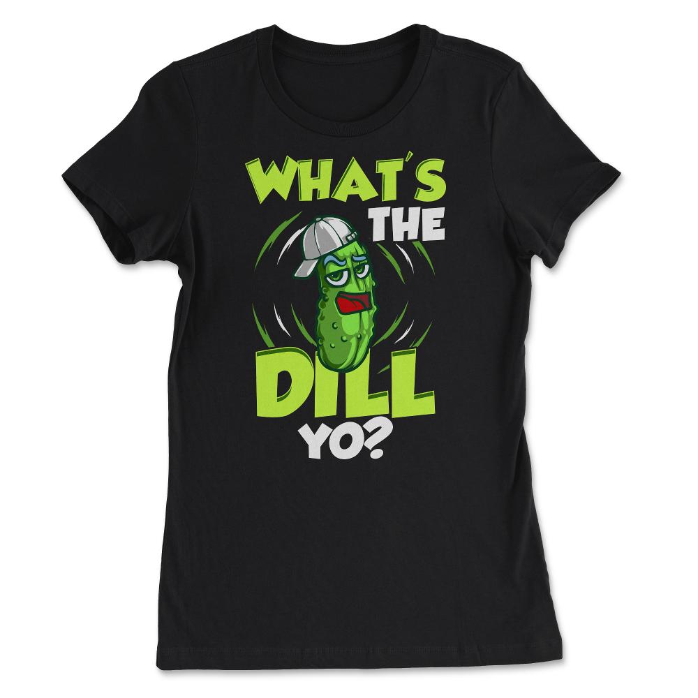 What’s The Dill Yo? Funny Pickle product - Women's Tee - Black