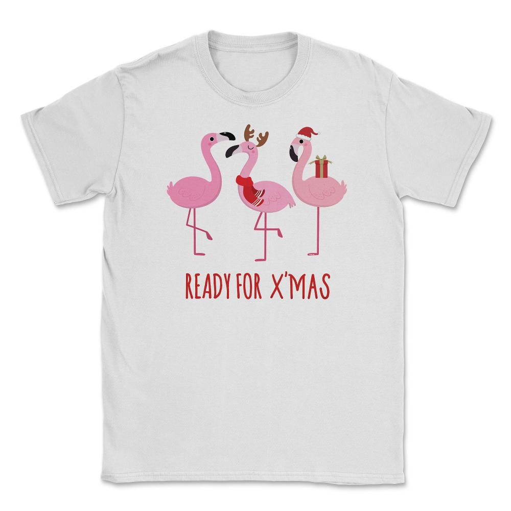 Flamingos Ready for XMAS Funny Humor T-Shirt Tee Gift Unisex T-Shirt - White