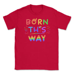 Born this way Rainbow Pride Funny Colorful Lettering Gift product - Red