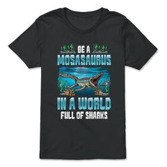 Be A Mosasaurus In A World Full Of Sharks graphic - Premium Youth Tee - Black