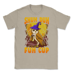 Shuh Duh Fuh Cup Witch Owl Funny Novelty Halloween Unisex T-Shirt - Cream