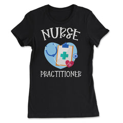 Nurse Practitioner RN Stethoscope Heart Registered Nurse print - Women's Tee - Black