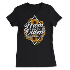 Mom You are the Queen Happy Mother's Day Gift print - Women's Tee - Black