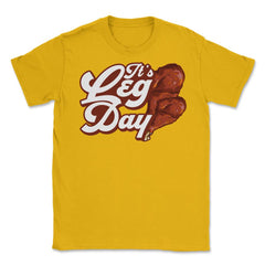 It's Leg Day Turkey Legs Funny Pun Thanksgiving print Unisex T-Shirt - Gold