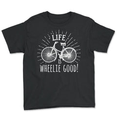 Life is wheelie good! Bicycle graphic print Gift Pun - Youth Tee - Black