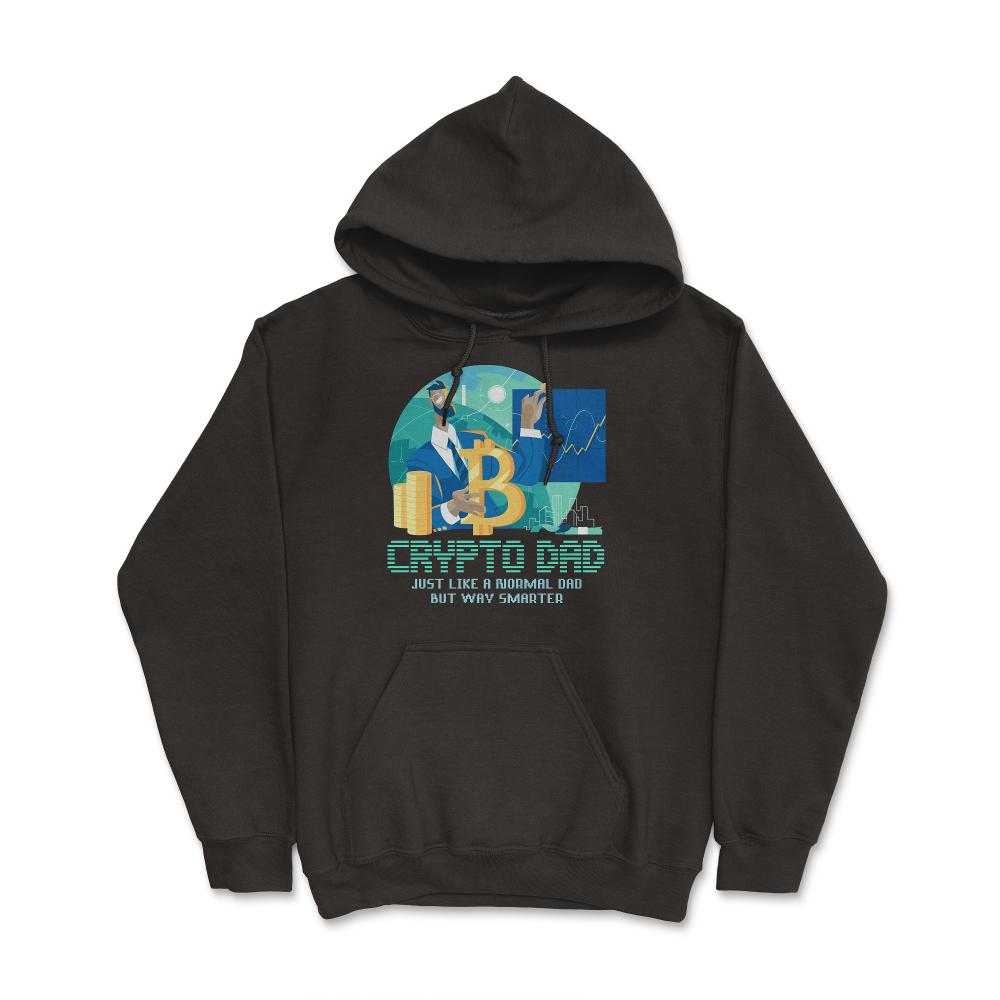 Bitcoin Crypto Dad Just Like A Normal Dad But Way Smarter print Hoodie - Black