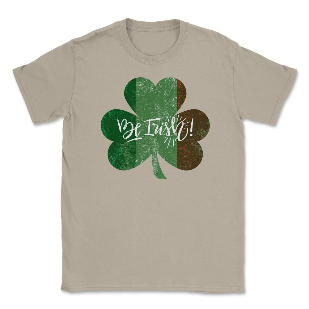 Be Irish! St Patrick Shamrock Ireland Flag Grunge T-Shirt Tee Unisex - Cream