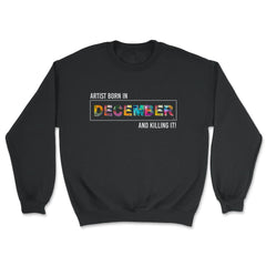 Artist born in December print product Tee - Unisex Sweatshirt - Black