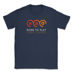 Born to Play Video Games Gamer Funny Humor T-Shirt Tee Shirt Gift - Navy