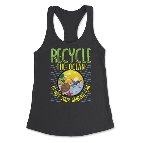 Recycle Save the Ocean for Earth Day Gift design Women's Racerback - Black