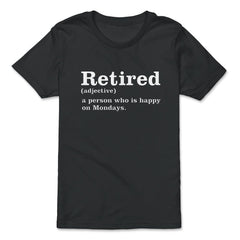 Funny Retired Definition Person Who Is Happy On Mondays Gag product - Premium Youth Tee - Black