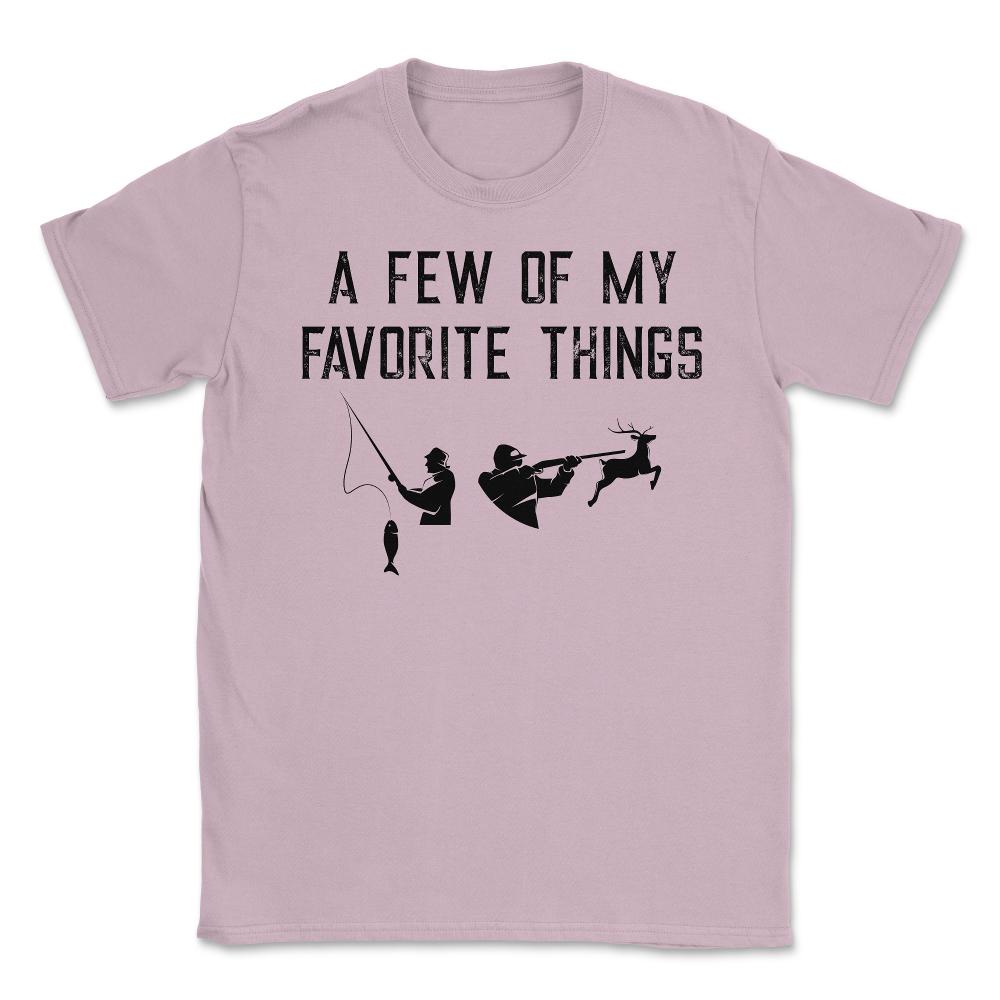 Funny Hunting And Fishing Lover A Few Of My Favorite Things print - Light Pink