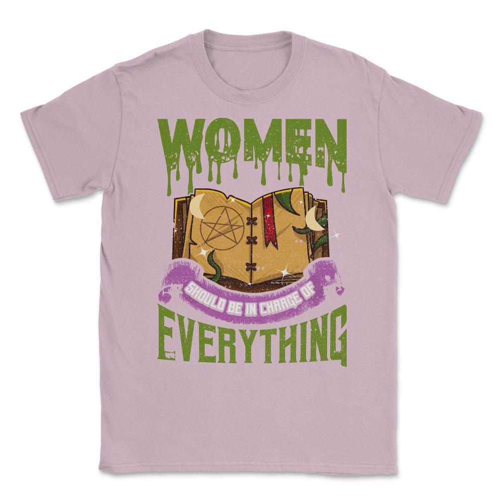 Women should be in Charge of Everything Halleen Unisex T-Shirt - Light Pink