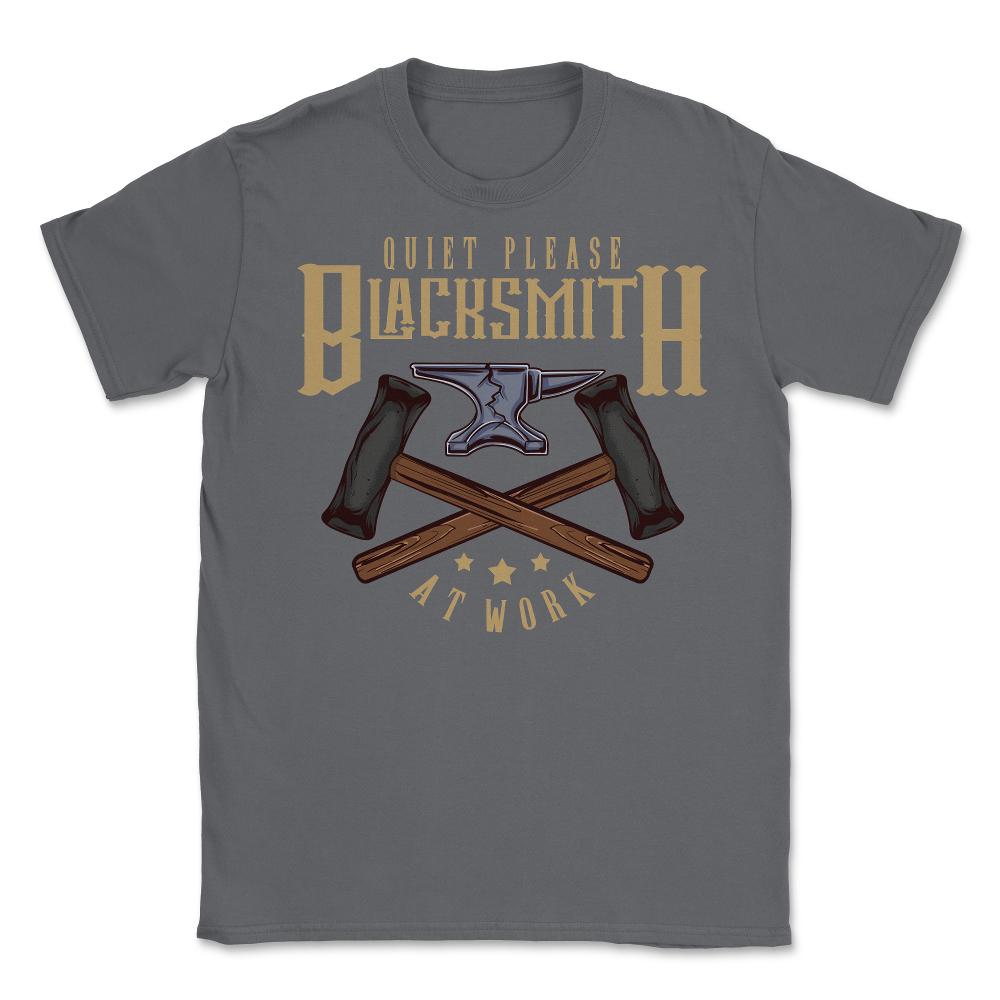 Quite Blacksmith At Work Funny Quote Meme Retro design Unisex T-Shirt - Smoke Grey