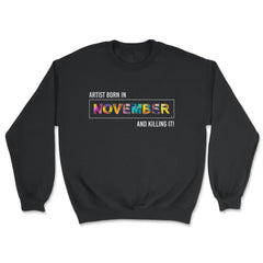 Artist born in November print product Tee - Unisex Sweatshirt - Black