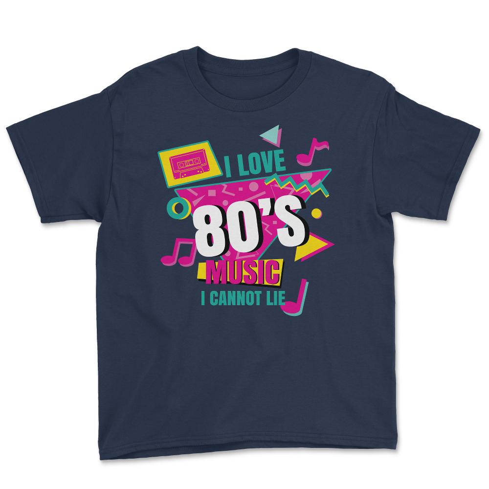 I Love 80’s Music I cannot Lie Retro Eighties Style Lover design - Navy