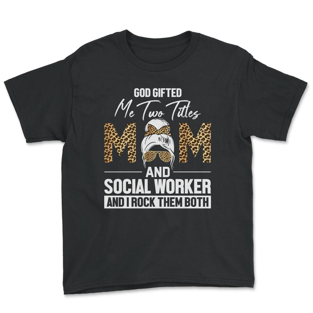 Christian Two Titles Mom And Social Worker I Rock Them Both design - Youth Tee - Black