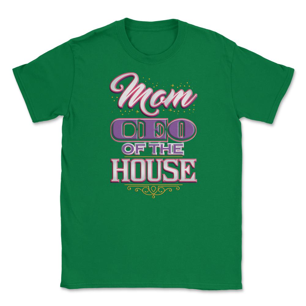 Mom CEO of the House Unisex T-Shirt - Green