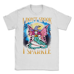I don't spook I sparkle Funny Cute Fairy Character Unisex T-Shirt - White