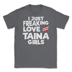 I Just Freaking Love Taina Girls Souvenir print Unisex T-Shirt - Smoke Grey