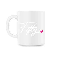Funny 50th Birthday Fifty Heart 50 Years Old Bday Party graphic - 11oz Mug - White