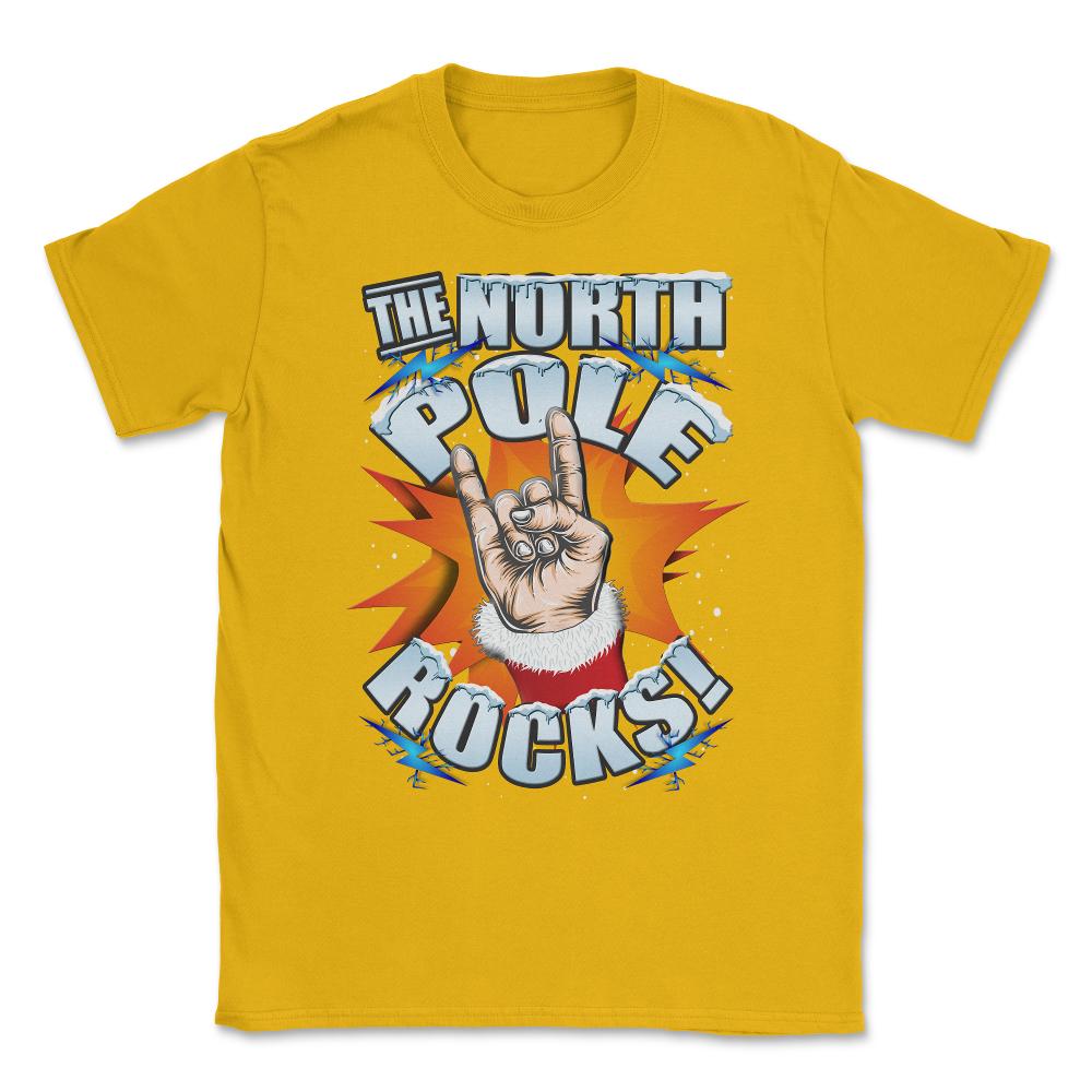 The North Pole Rocks Christmas Humor T-shirt Unisex T-Shirt - Gold