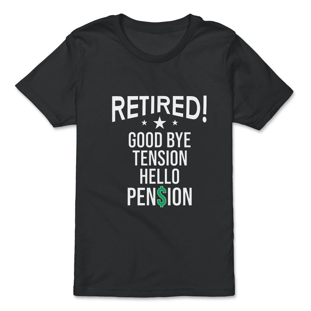 Funny Retirement Retired Good Bye Tension Hello Pension design - Premium Youth Tee - Black