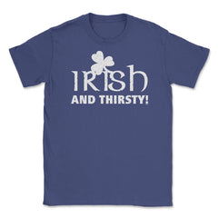Irish and Thirsty! Saint Patrick Drink Unisex T-Shirt - Purple