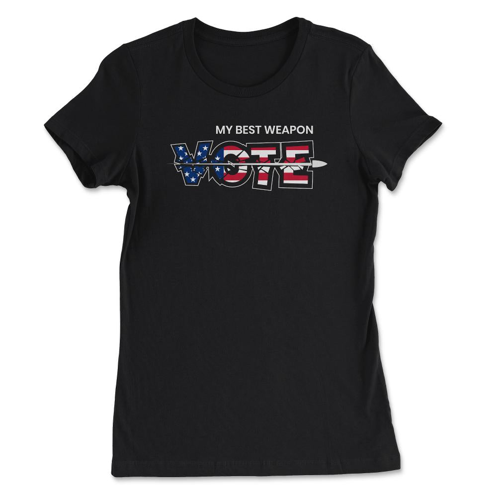 Vote: My Best Weapon Voting Encouraging Design print - Women's Tee - Black