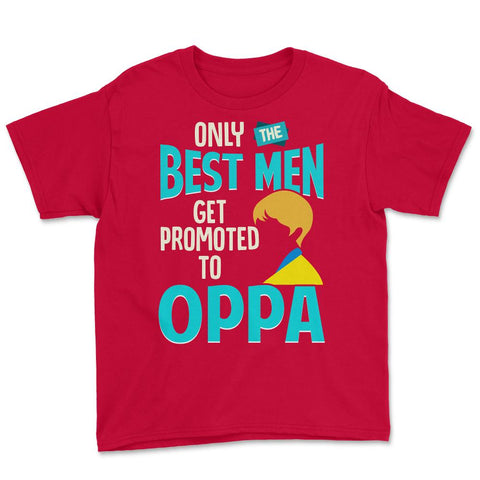 Only the Best Men are Promoted to Oppa K-Drama Funny product Youth Tee - Red