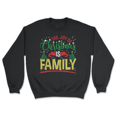 The Joy of Christmas is Family Happy Gift print - Unisex Sweatshirt - Black
