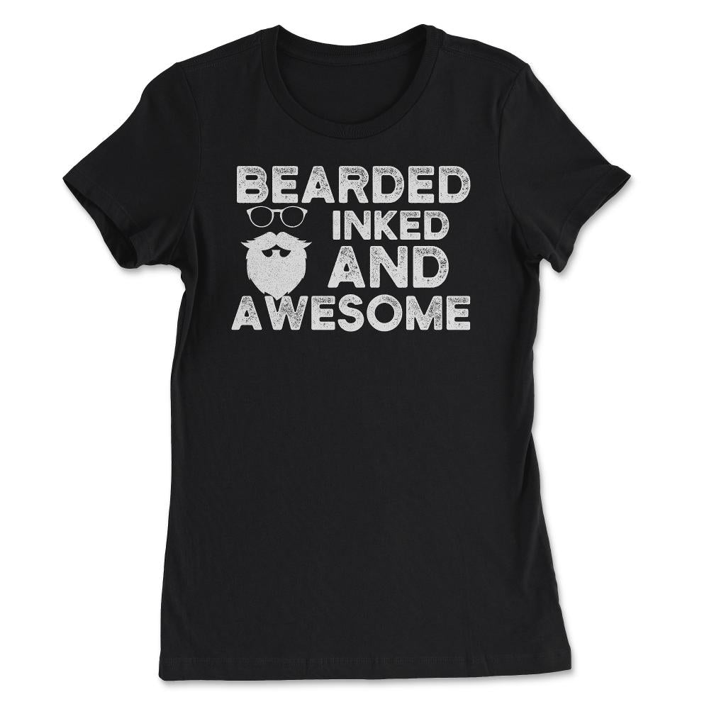 Bearded Inked & Awesome Funny Gift for Beard& Tattoo Lovers graphic - Women's Tee - Black
