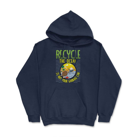 Recycle Save the Ocean for Earth Day Gift design Hoodie - Navy