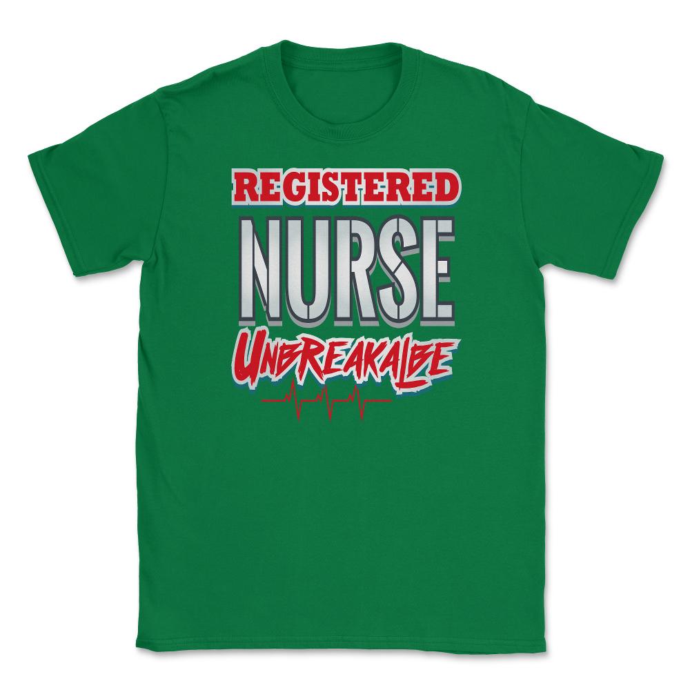 Registered Nurse Unbreakable Funny Humor RN T-Shirt Unisex T-Shirt - Green