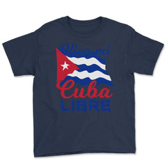 Viva Mi Cuba Libre Waving Cuban Flag Patriot print Youth Tee - Navy