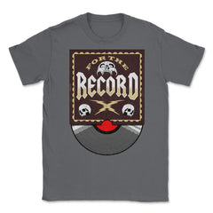 For The Record Vinyl Record For Collectors & DJs Grunge design Unisex - Smoke Grey