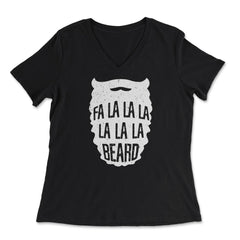 Fa La La La La La La La Beard Christmas Cheer Meme print - Women's V-Neck Tee - Black